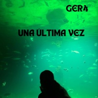 UNA ÚLTIMA VEZ - Single - GERA