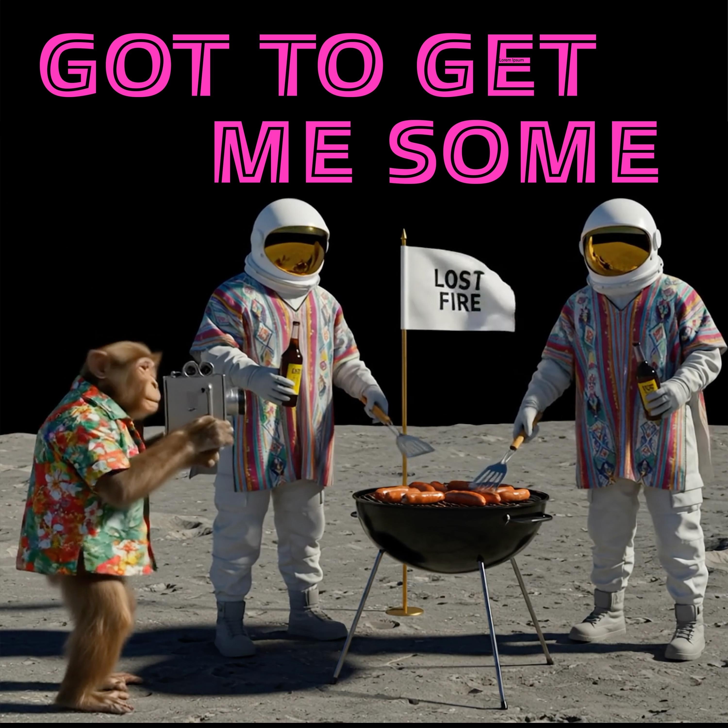 Got to Get Me Some - Single