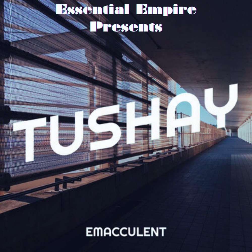 Обложка альбома «Tushay - Single» — ESSENTIAL EMPIRE PRESENTS & Emacculent