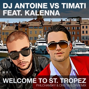 Welcome to St. Tropez (feat. Kalenna) [Philchansky & Cris Taylor Remix]