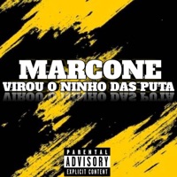MARCONE VIROU O NINHO DAS PUTA - Single - Dj Nigga011