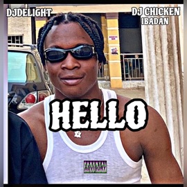 HELLO (feat. Dj Chicken Ibadan) Djdelight
