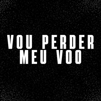 VOU PERDER MEU VOO - Single