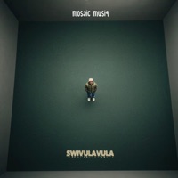 Swivulavula (feat. Laezy Bee) - Single - Mosaic Musiq