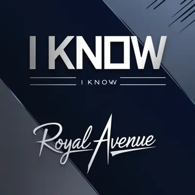 Posłuchaj utworu I Know - Single wykonywanego przez Royal Avenue.