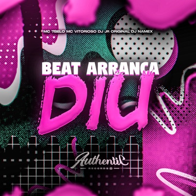 Beat Arranca Diu (feat. Mc 7Belo, MC Vitorioso & DJ NAMEX) - Single