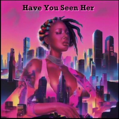 Have You Seen Her (feat. J. Pigg) [Radio Edit] - Single