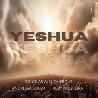 Yeshua - Single - Douglas Albuquerque, Andressa Souza & Keby Nogueira