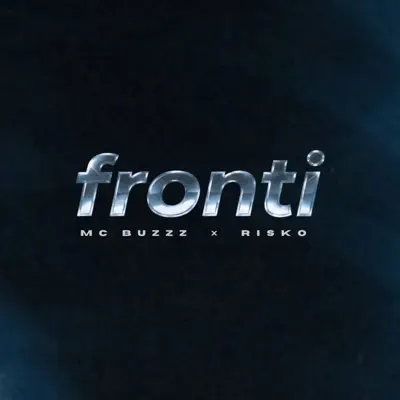 Ascolta 'Fronti - Single' di MC Buzzz & Risko