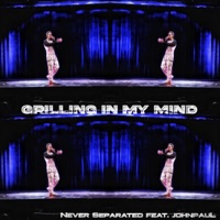 Grilling in My Mind (feat. johnpauL) - Single - Never Separated