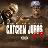 catchin juggs (feat. project pat) - Single - MONEYMAKIN S-DOT
