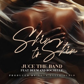 Skin to Skin (feat. Deem & Rochelle) JUCE THE BAND