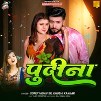 Pudina - Single - Sonu Yadav SR & Khushi Kakkar