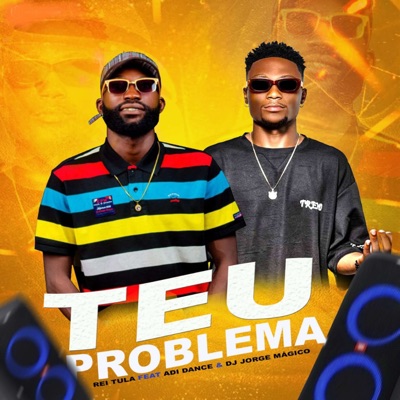 Teu Problema (feat. Adi Dance & Dj Jorge Mágico) - Single
