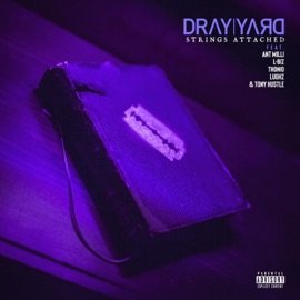 Strings Attached (feat. Ant Milli, L-Biz, Thonio, LuGhz & Tony Hustle) Dray Yard