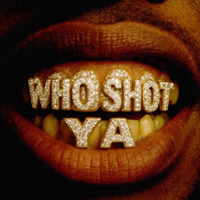WHO SHOT YA? - Single