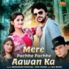 Mere Pachhe Pachhe Awan Ka - Single