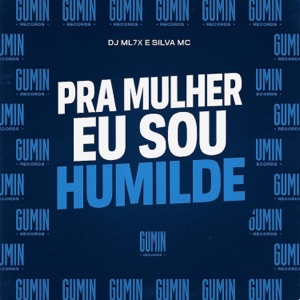 Pra Mulher Eu Sou Humilde