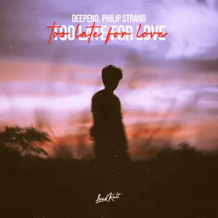 Deepend & Philip Strand – Too Late For Love – Single (2025)