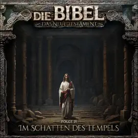 Im Schatten des Tempels: Die Bibel - Neues Testament 21