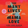 The Many Lives of Mama Love (Oprah's Book Club) - Lara Love Hardin