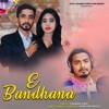 E Bandhana - Single