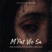 M'pat vle sa (feat. Djashi Da-Realest) - Single - Lkm degoutan