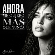 Ahora Me Quiero Más Que Nunca - Nyla Stone