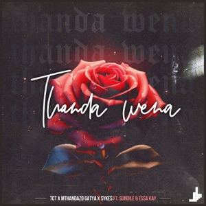 Thanda wena (feat. Sundile & Essa Kay)