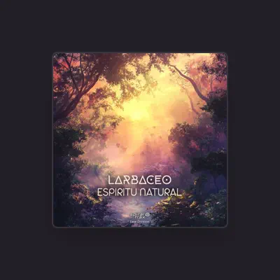Listen to Larbaceo, watch music videos, read bio, see tour dates & more!