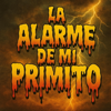 LA ALARME DE MI PRIMITO - PERICLIZYN