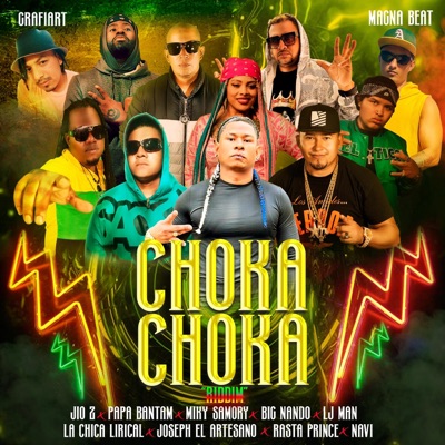 CHOKA CHOKA RIDDIM (feat. JIO Z, PAPA BANTAM, BIG NANDO, LJ MAN, CHICA LIRICAL, JOSEPH EL ARTESANO, RASTA PRINCE & NAVI) - Single