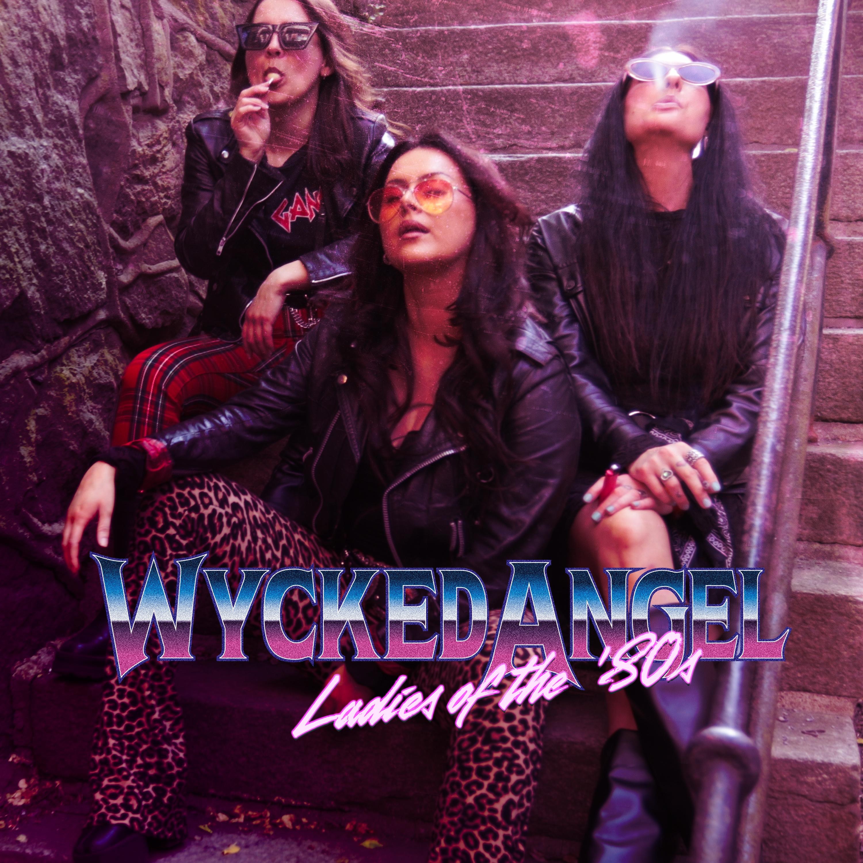 WYCKED ANGEL - Ladies Of The 80s