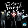 Tu no tienes corazón