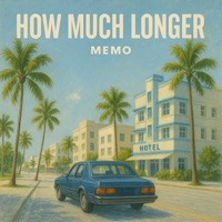 HOW MUCH LONGER - Single - Memo.