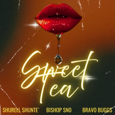 Sweet Tea (feat. Bishop Sno & Bravo Buggs) - Single