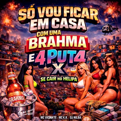 Só Vou Ficar Em Casa Com Uma Brahma E 4 Put4 X Se Cair No Helipa - Single