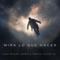 Mira Lo Que Haces (feat. Demetrio Sánchez Jr.) - Leroy Eduardo Sanchez lyrics