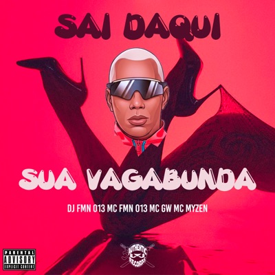 Sai Daqui Sua Vagabunda (feat. MC GW) - Single