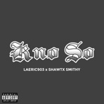 KNO SO (feat. SHAWTX SMITHY) - Single