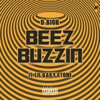 Beez buzzin (feat. Lil Baby stone) - Single - D-Bick