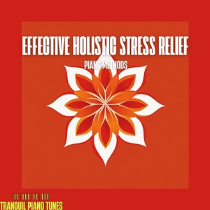 Effective Holistic Stress Relief Piano Methods