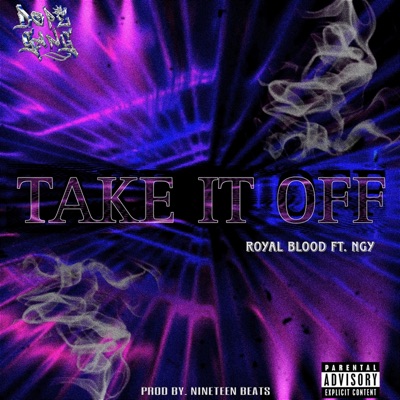 TAKE IT OFF (feat. ROYAL BLOODZ & NGY) - Single