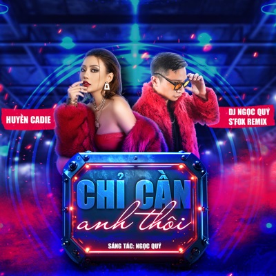 Chỉ Cần Anh Thôi (feat. Huyền Cadie & S'Fox) [Remix] - Single