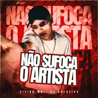Não Sufoca o Artista - Single - Vieira Mc & DJ CALDEIRA