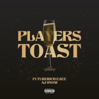 Players Toast (feat. AJ Snow) - Single - FutureRich Ezee
