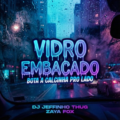 Vidro Embaçado, Bota A Calcinha Pro Lado (feat. Zaya Fox) - Single