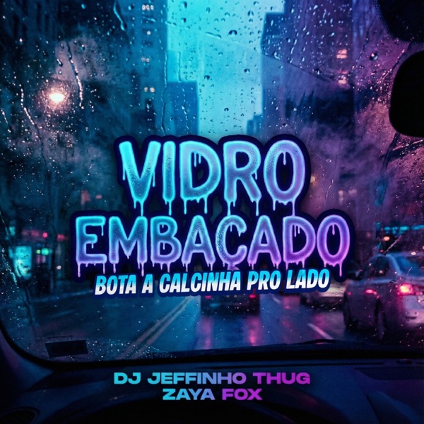 Vidro Embaçado, Bota A Calcinha Pro Lado (feat. Zaya Fox)