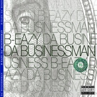 B-Eazy: Da' Businessman - B-Eazy
