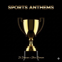 Sports Anthems (A Soundtrack for Champions) - Single - Steve Samson & Zo Duncan